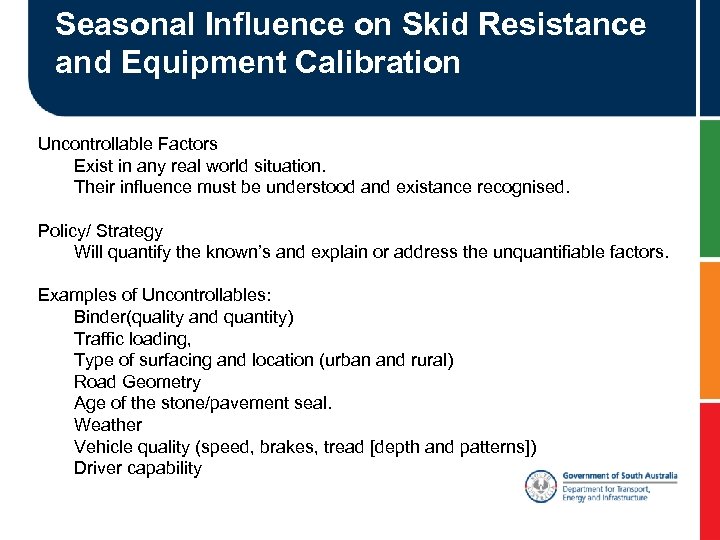 Seasonal Influence on Skid Resistance and Equipment Calibration Uncontrollable Factors Exist in any real