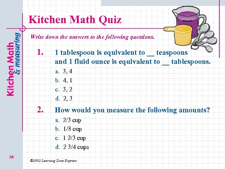 Kitchen Math Quiz Write down the answers to the following questions. 1 tablespoon is