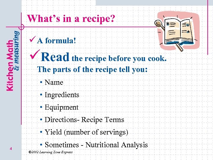 What’s in a recipe? ü A formula! üRead the recipe before you cook. The