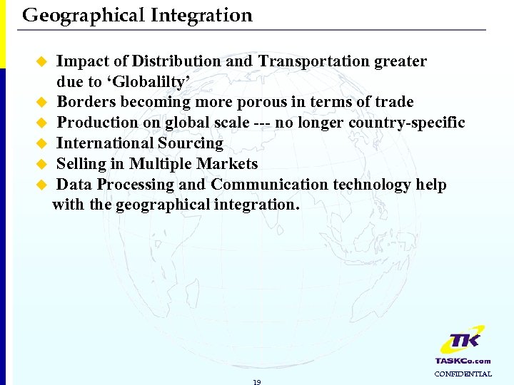 Geographical Integration Impact of Distribution and Transportation greater due to ‘Globalilty’ u Borders becoming