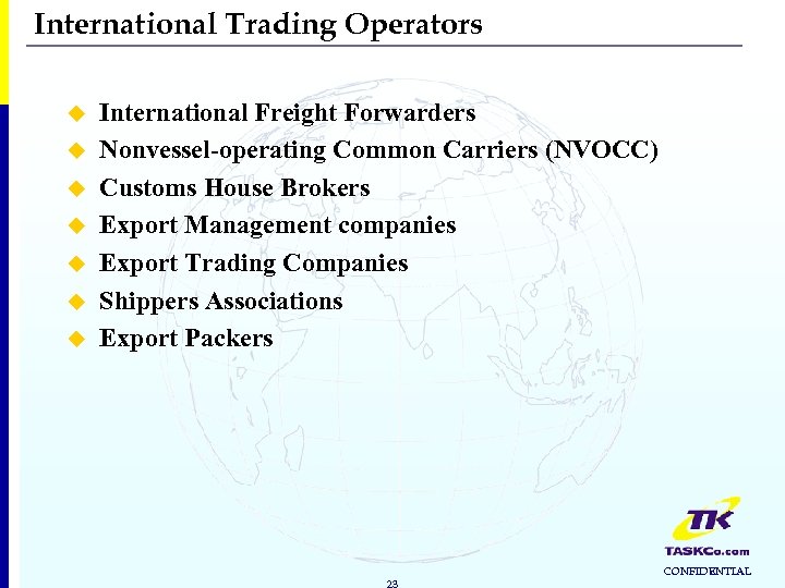 International Trading Operators u u u u International Freight Forwarders Nonvessel-operating Common Carriers (NVOCC)