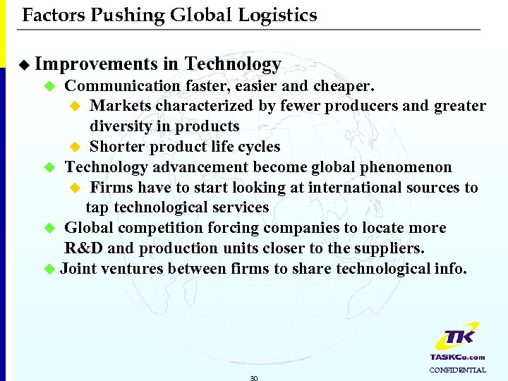 Factors Pushing Global Logistics u Improvements in Technology Communication faster, easier and cheaper. u