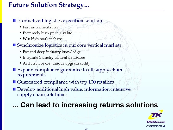 Future Solution Strategy. . . Productized logistics execution solution • Fast implementation • Extremely