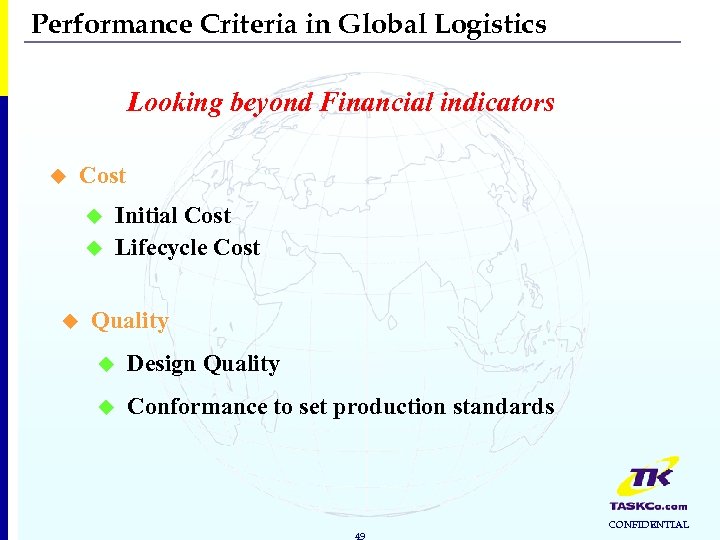 Performance Criteria in Global Logistics Looking beyond Financial indicators u Cost u u u