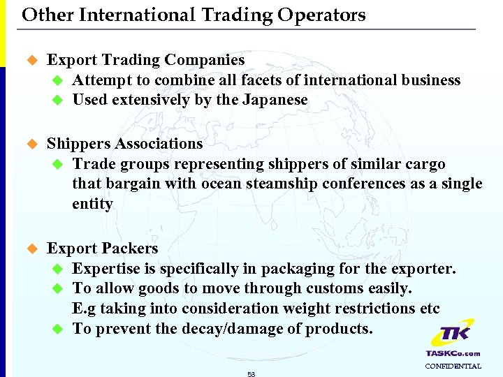 Other International Trading Operators u Export Trading Companies u Attempt to combine all facets