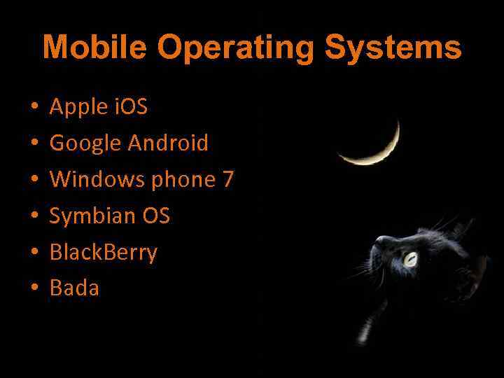Mobile Operating Systems • • • Apple i. OS Google Android Windows phone 7