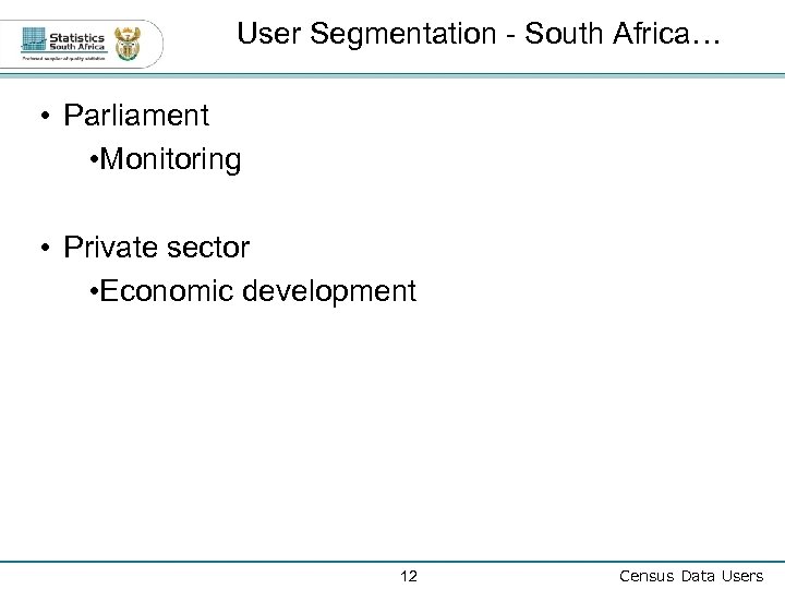 User Segmentation - South Africa… • Parliament • Monitoring • Private sector • Economic