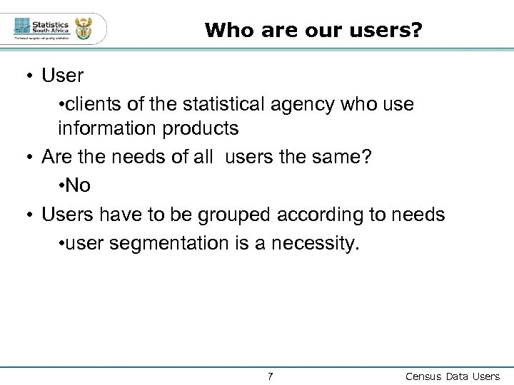 Who are our users? • User • clients of the statistical agency who use