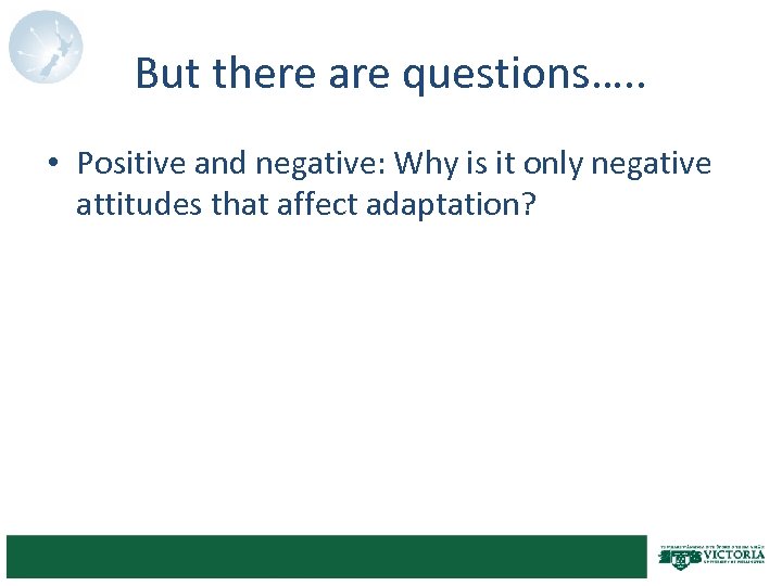 But there are questions…. . • Positive and negative: Why is it only negative