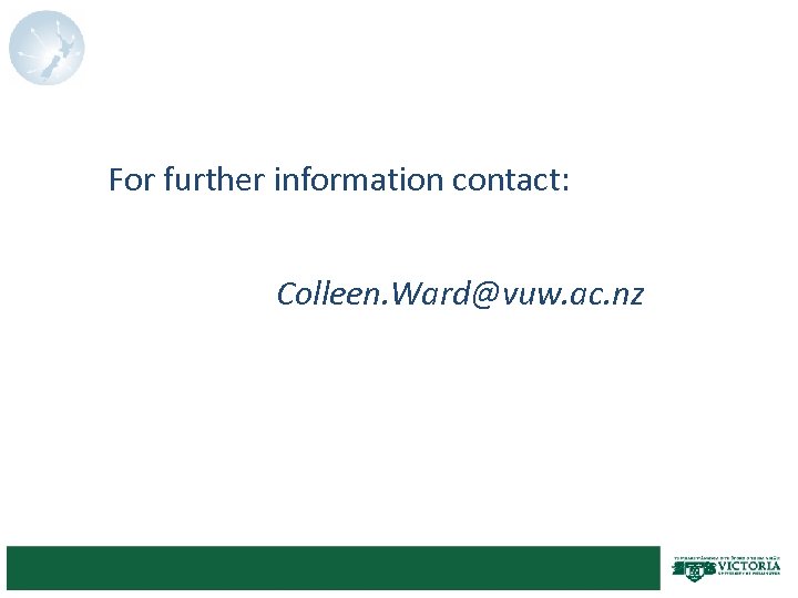 For further information contact: Colleen. Ward@vuw. ac. nz 
