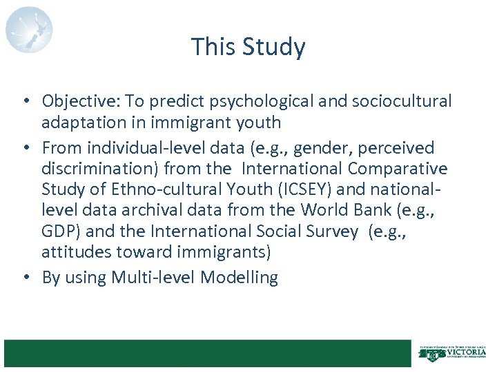 This Study • Objective: To predict psychological and sociocultural adaptation in immigrant youth •