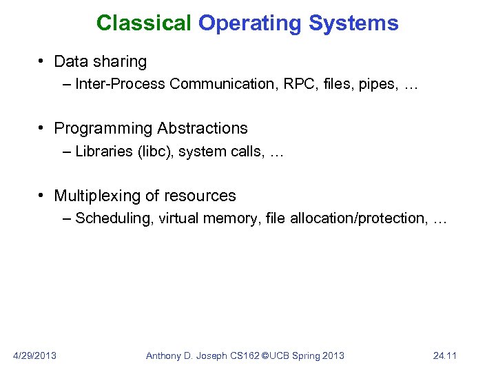 Classical Operating Systems • Data sharing – Inter-Process Communication, RPC, files, pipes, … •