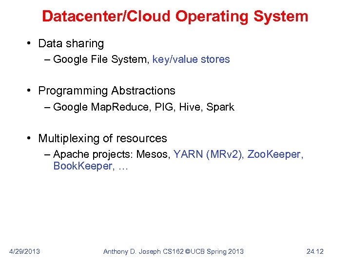 Datacenter/Cloud Operating System • Data sharing – Google File System, key/value stores • Programming