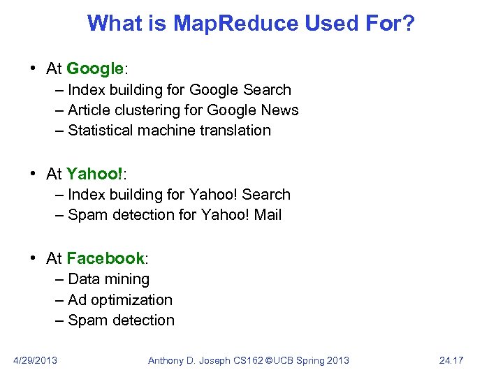 What is Map. Reduce Used For? • At Google: – Index building for Google