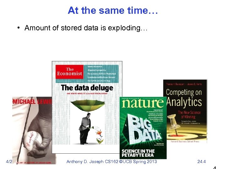 At the same time… • Amount of stored data is exploding… 4/29/2013 Anthony D.