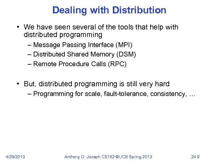 Dealing with Distribution • We have seen several of the tools that help with