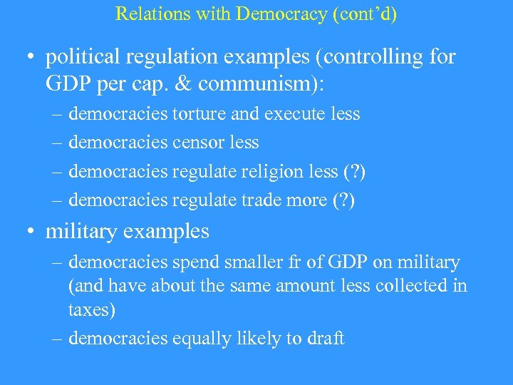Relations with Democracy (cont’d) • political regulation examples (controlling for GDP per cap. &