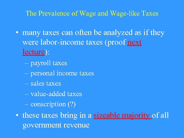The Prevalence of Wage and Wage-like Taxes • many taxes can often be analyzed
