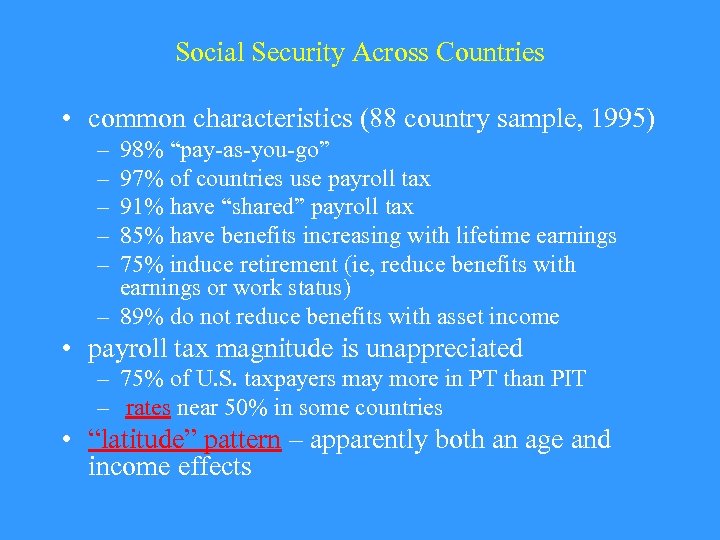 Social Security Across Countries • common characteristics (88 country sample, 1995) – – –