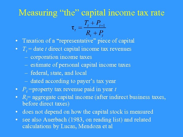 Measuring “the” capital income tax rate • Taxation of a “representative” piece of capital