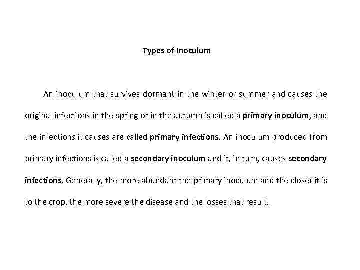 Types of Inoculum An inoculum that survives dormant in the winter or summer and