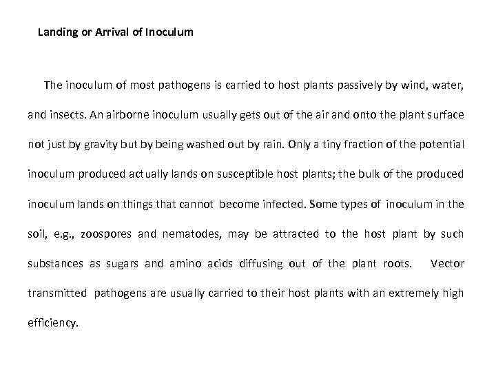 Landing or Arrival of Inoculum The inoculum of most pathogens is carried to host