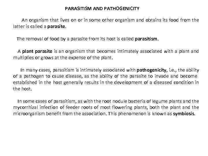 PARASITISM AND PATHOGENICITY An organism that lives on or in some other organism and