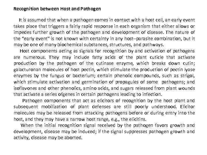 Recognition between Host and Pathogen It is assumed that when a pathogen comes in