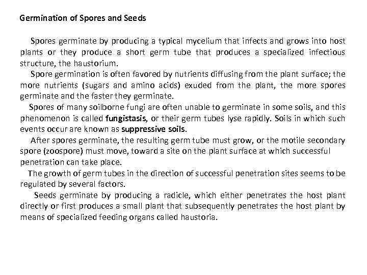 Germination of Spores and Seeds Spores germinate by producing a typical mycelium that infects