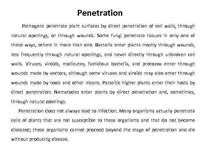 Penetration Pathogens penetrate plant surfaces by direct penetration of cell walls, through natural openings,