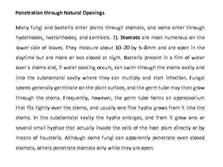 Penetration through Natural Openings Many fungi and bacteria enter plants through stomata, and some