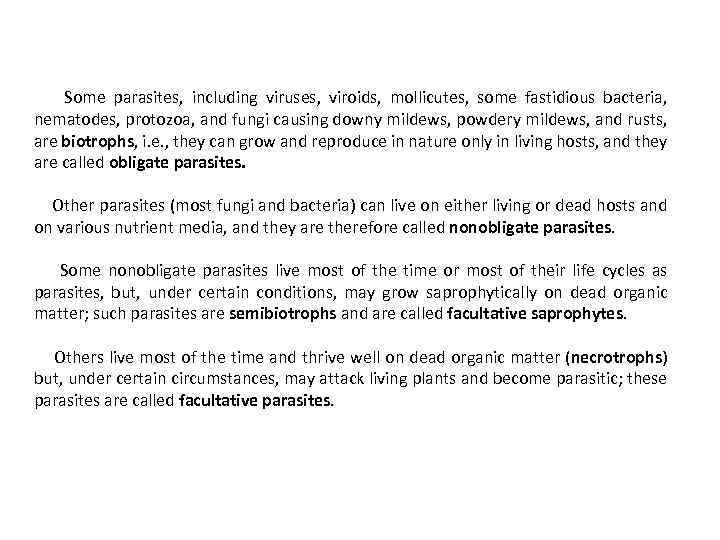 Some parasites, including viruses, viroids, mollicutes, some fastidious bacteria, nematodes, protozoa, and fungi causing