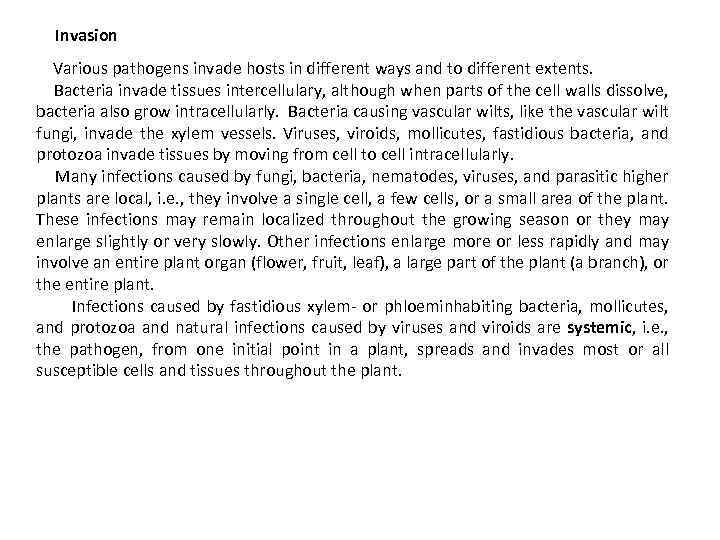 Invasion Various pathogens invade hosts in different ways and to different extents. Bacteria invade