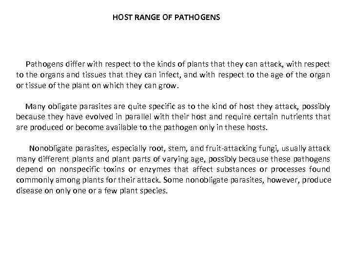 HOST RANGE OF PATHOGENS Pathogens differ with respect to the kinds of plants that