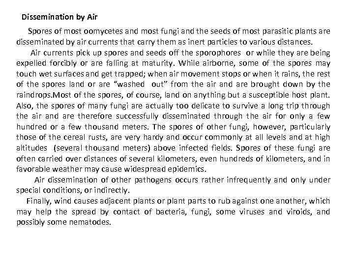 Dissemination by Air Spores of most oomycetes and most fungi and the seeds of