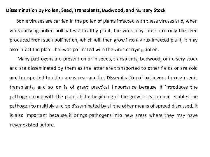 Dissemination by Pollen, Seed, Transplants, Budwood, and Nursery Stock Some viruses are carried in