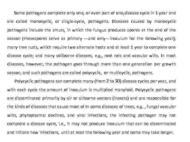 Some pathogens complete only one, or even part of one, disease cycle in 1