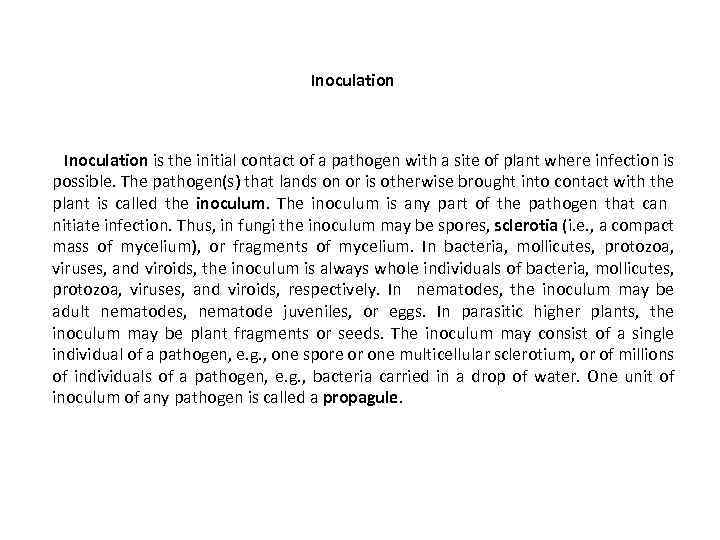 Inoculation is the initial contact of a pathogen with a site of plant where