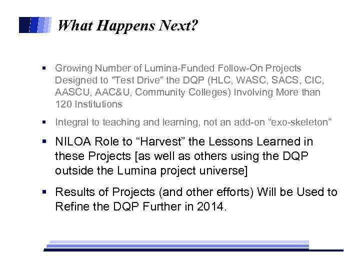 What Happens Next? § Growing Number of Lumina-Funded Follow-On Projects Designed to “Test Drive”