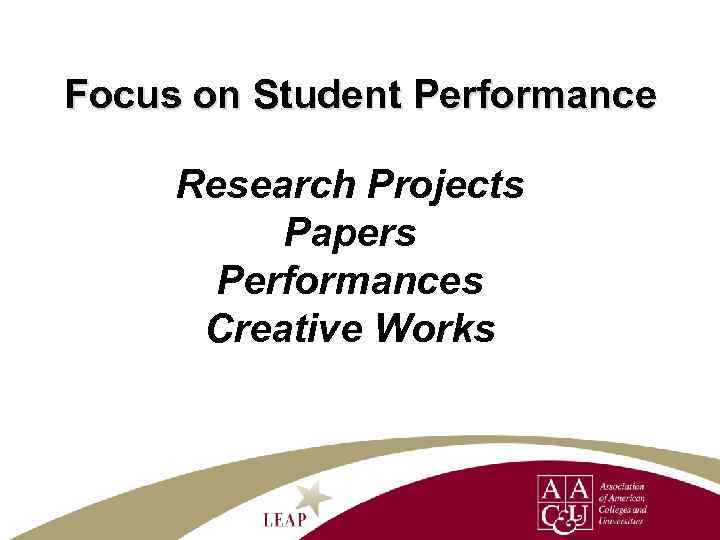 Focus on Student Performance Research Projects Papers Performances Creative Works 
