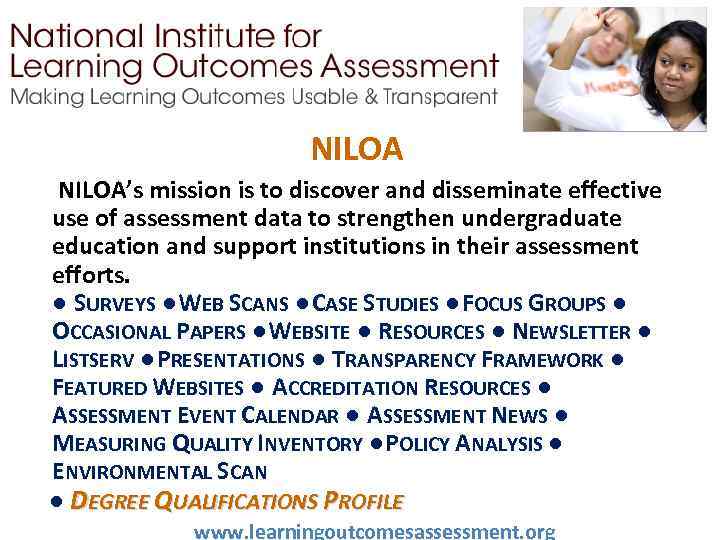 NILOA’s mission is to discover and disseminate effective use of assessment data to strengthen