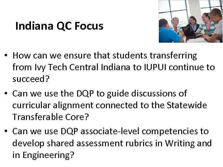 Indiana QC Focus • How can we ensure that students transferring from Ivy Tech
