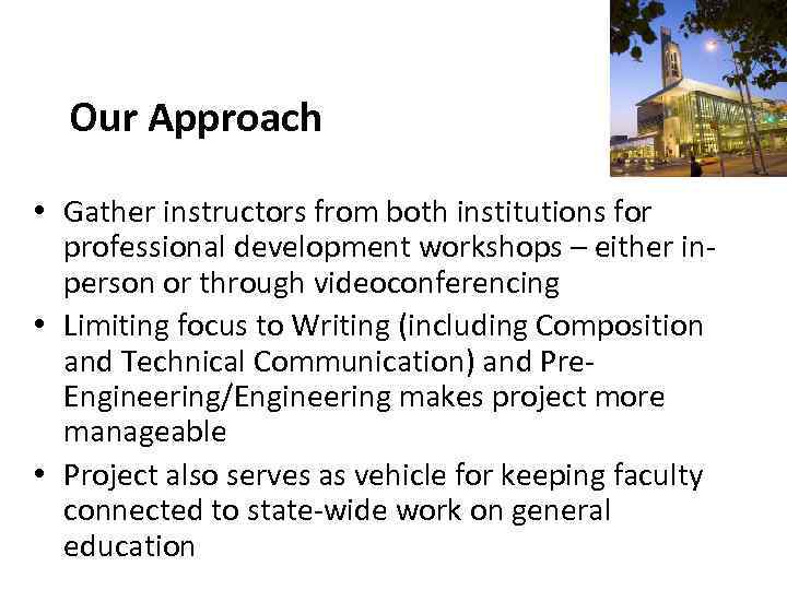 Our Approach • Gather instructors from both institutions for professional development workshops – either
