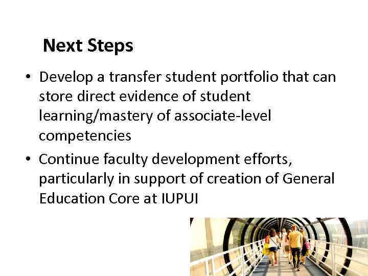 Next Steps • Develop a transfer student portfolio that can store direct evidence of