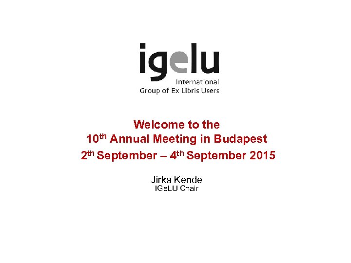 Welcome to the 10 th Annual Meeting in Budapest 2 th September – 4