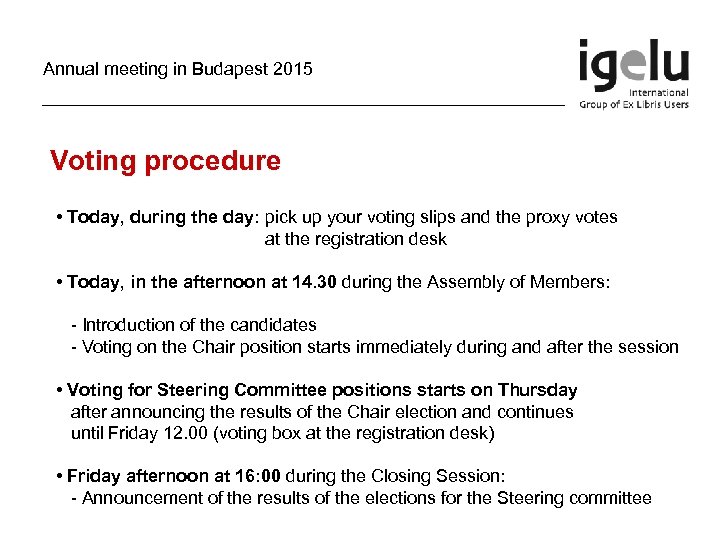 Annual meeting in Budapest 2015 Voting procedure • Today, during the day: pick up