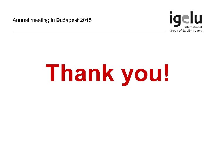 Annual meeting in Budapest 2015 Thank you! 
