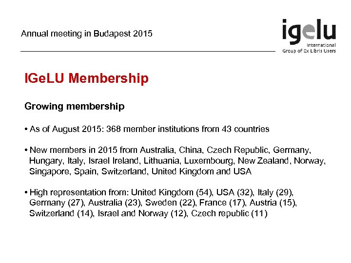 Annual meeting in Budapest 2015 IGe. LU Membership Growing membership • As of August
