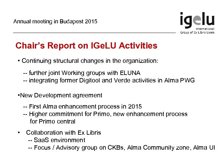 Annual meeting in Budapest 2015 Chair’s Report on IGe. LU Activities • Continuing structural