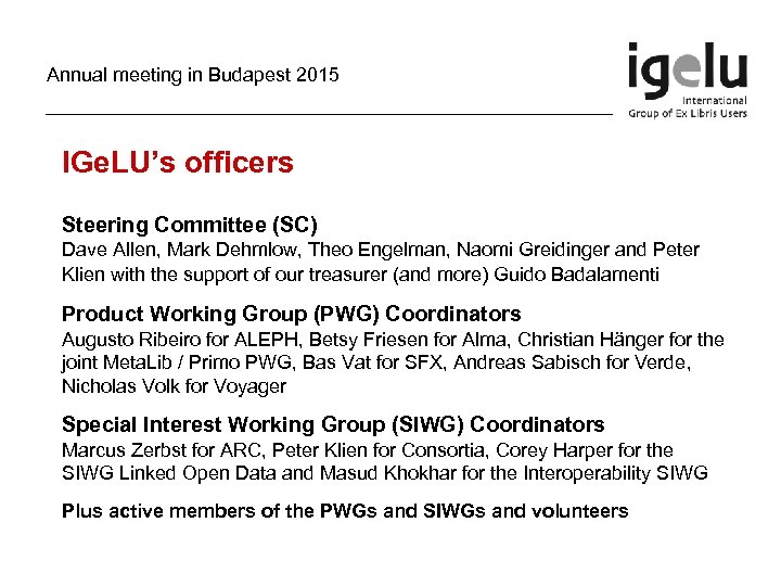 Annual meeting in Budapest 2015 IGe. LU’s officers Steering Committee (SC) Dave Allen, Mark